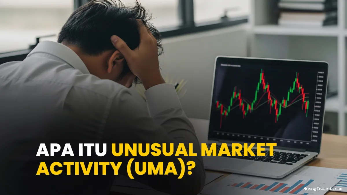 Apa Itu Unusual Market Activity (UMA)? Ini Penjelasan dan Risikonya